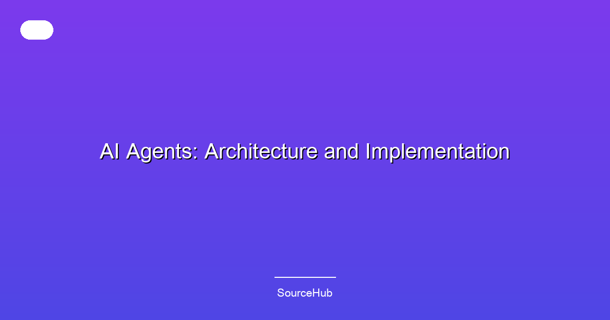 AI Agents: Architecture and Implementation