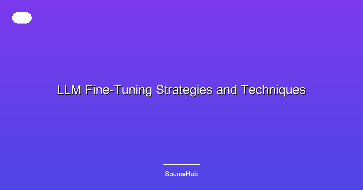 LLM Fine-Tuning Strategies and Techniques
