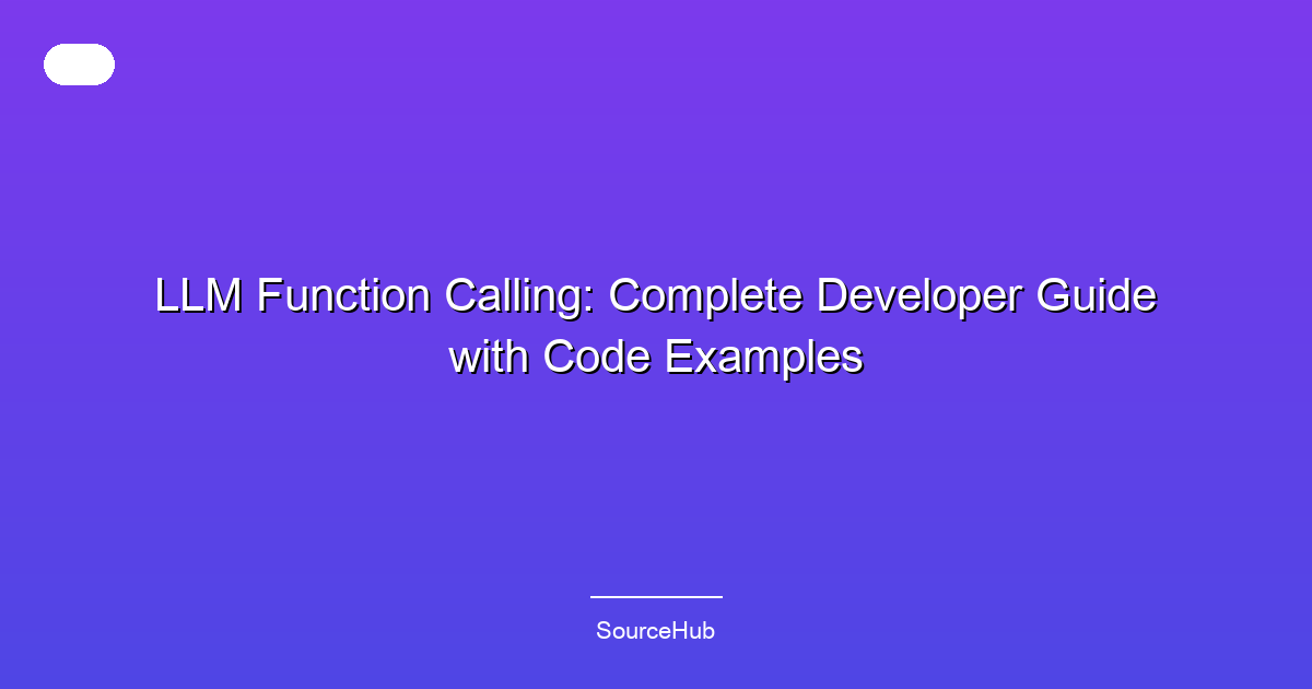 LLM Function Calling: Complete Developer Guide with Code Examples