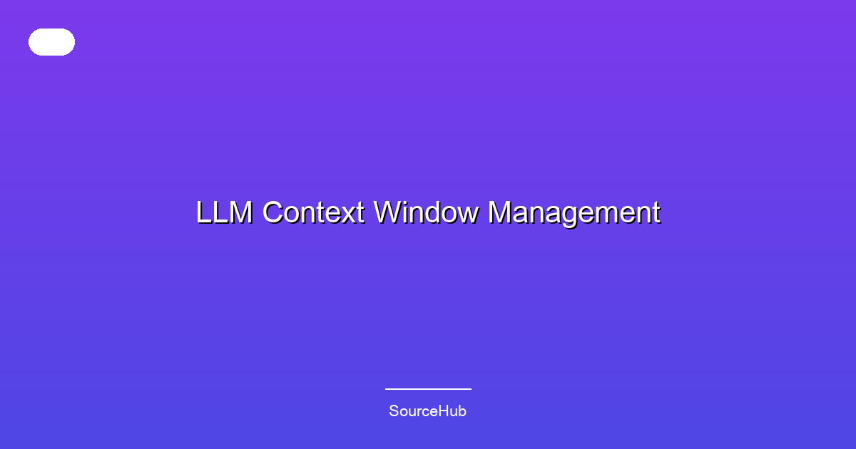 LLM Context Window Management