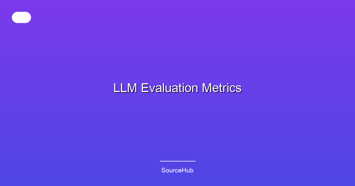 LLM Evaluation Metrics