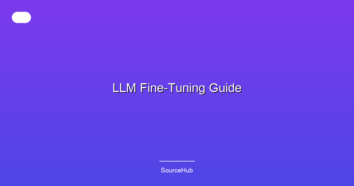 LLM Fine-Tuning Guide
