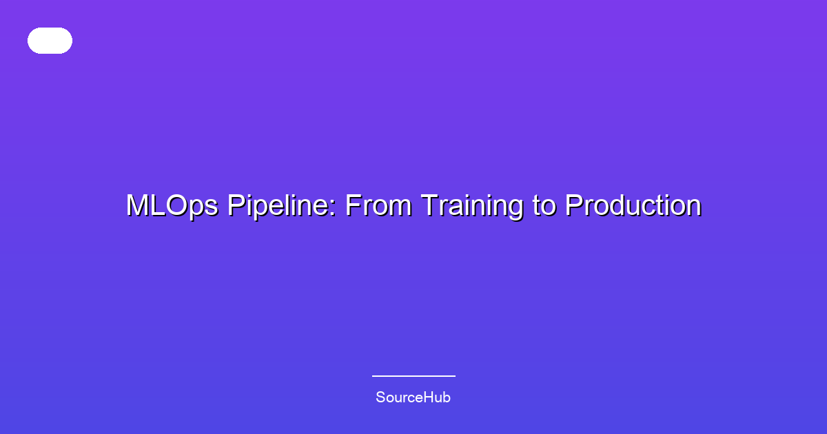 MLOps Pipeline: From Training to Production