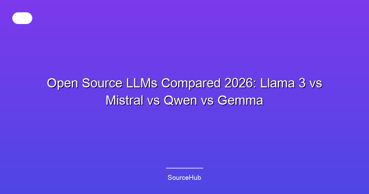 Open Source LLMs Compared 2026: Llama 3 vs Mistral vs Qwen vs Gemma