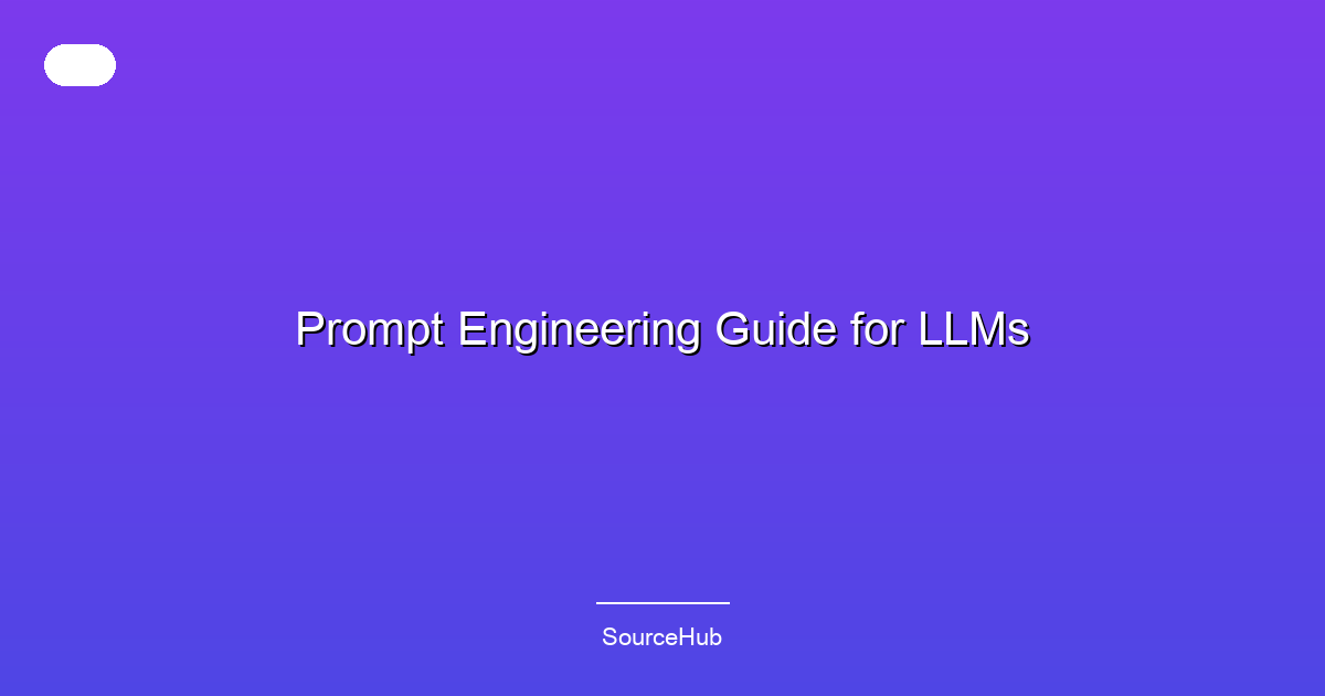 Prompt Engineering Guide for LLMs
