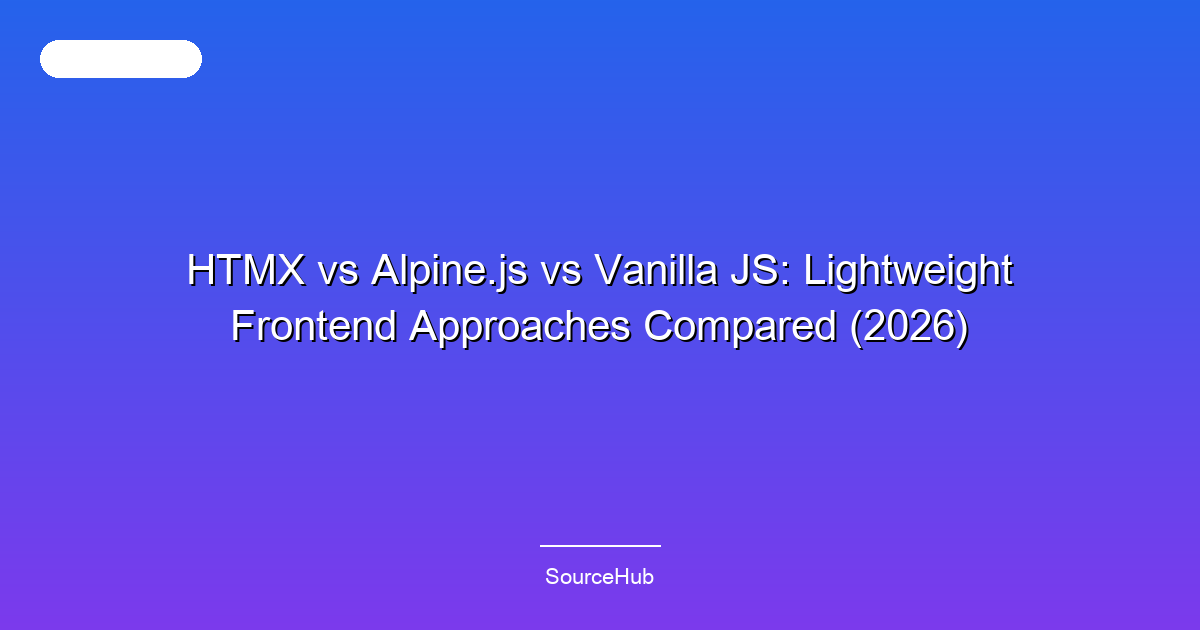 HTMX vs Alpine.js vs Vanilla JS: Lightweight Frontend Approaches Compared (2026)