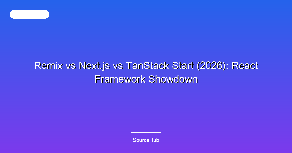 Remix vs Next.js vs TanStack Start (2026): React Framework Showdown