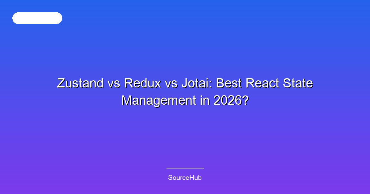 Zustand vs Redux vs Jotai: Best React State Management in 2026?