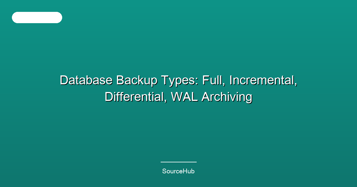 Database Backup Types: Full, Incremental, Differential, WAL Archiving