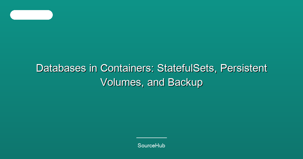 Databases in Containers: StatefulSets, Persistent Volumes, and Backup