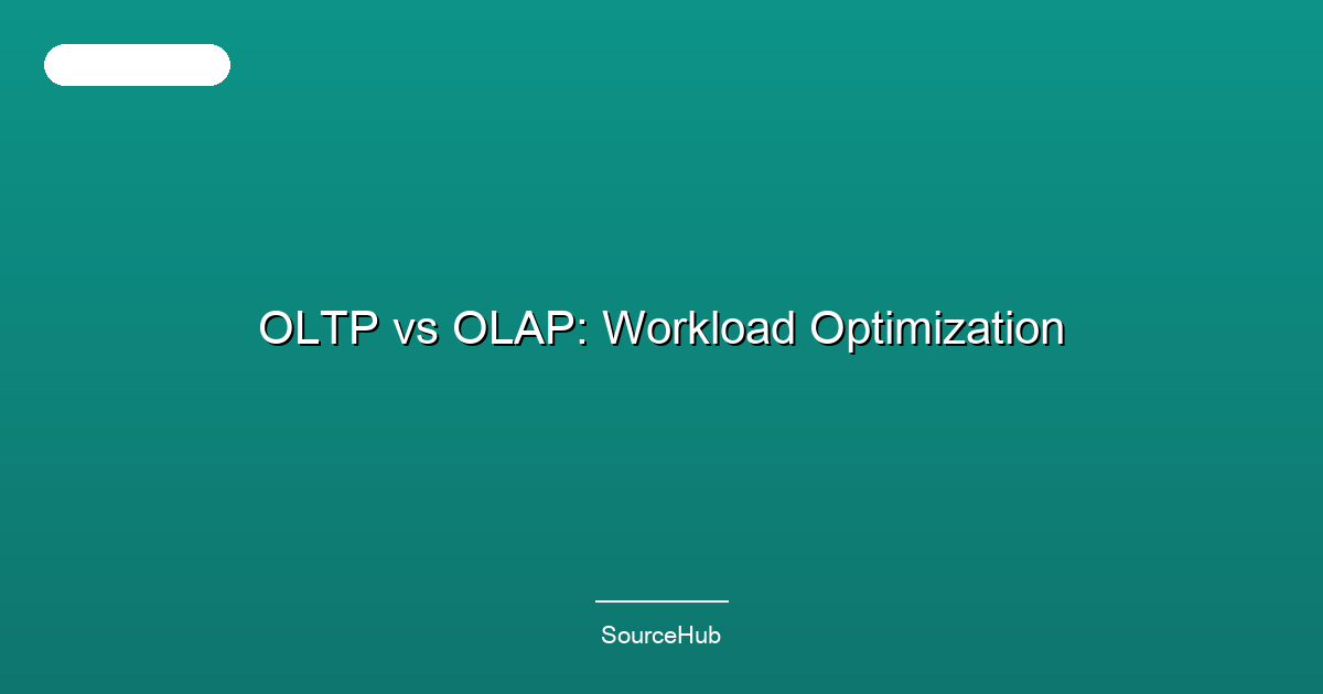 OLTP vs OLAP: Workload Optimization