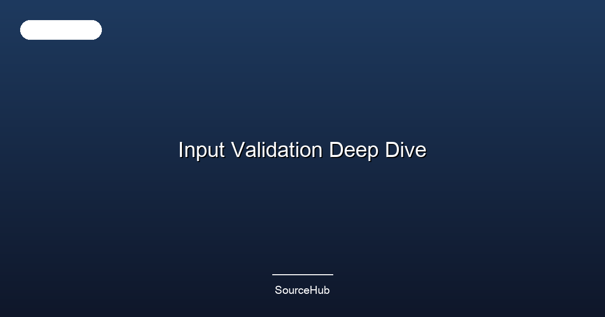 Input Validation Deep Dive