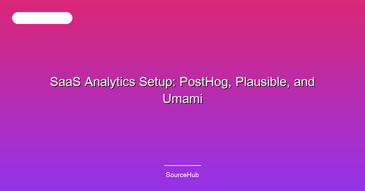 SaaS Analytics Setup: PostHog, Plausible, and Umami