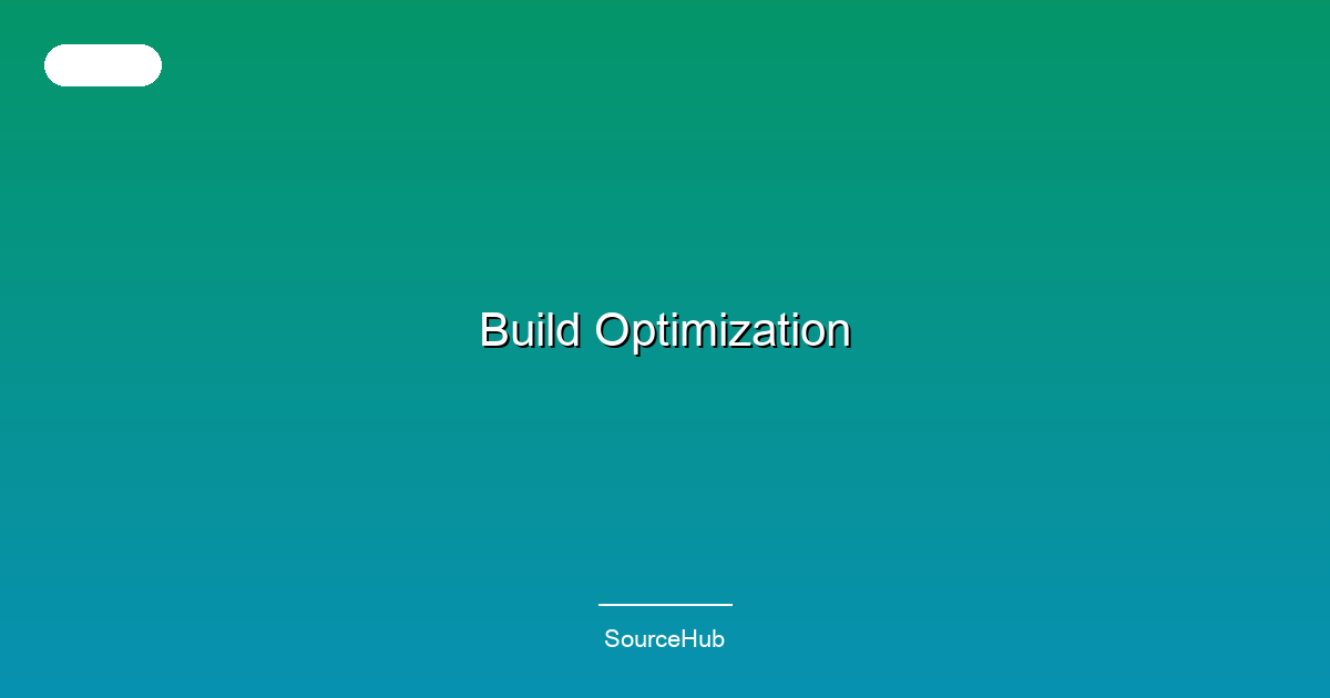 Build Optimization