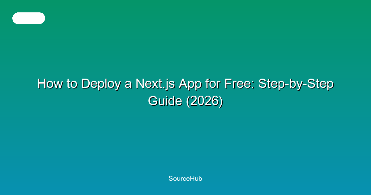 How to Deploy a Next.js App for Free: Step-by-Step Guide (2026)