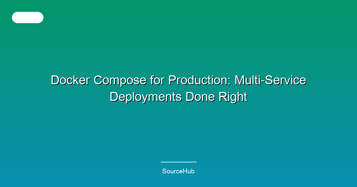 Docker Compose for Production: Multi-Service Deployments Done Right