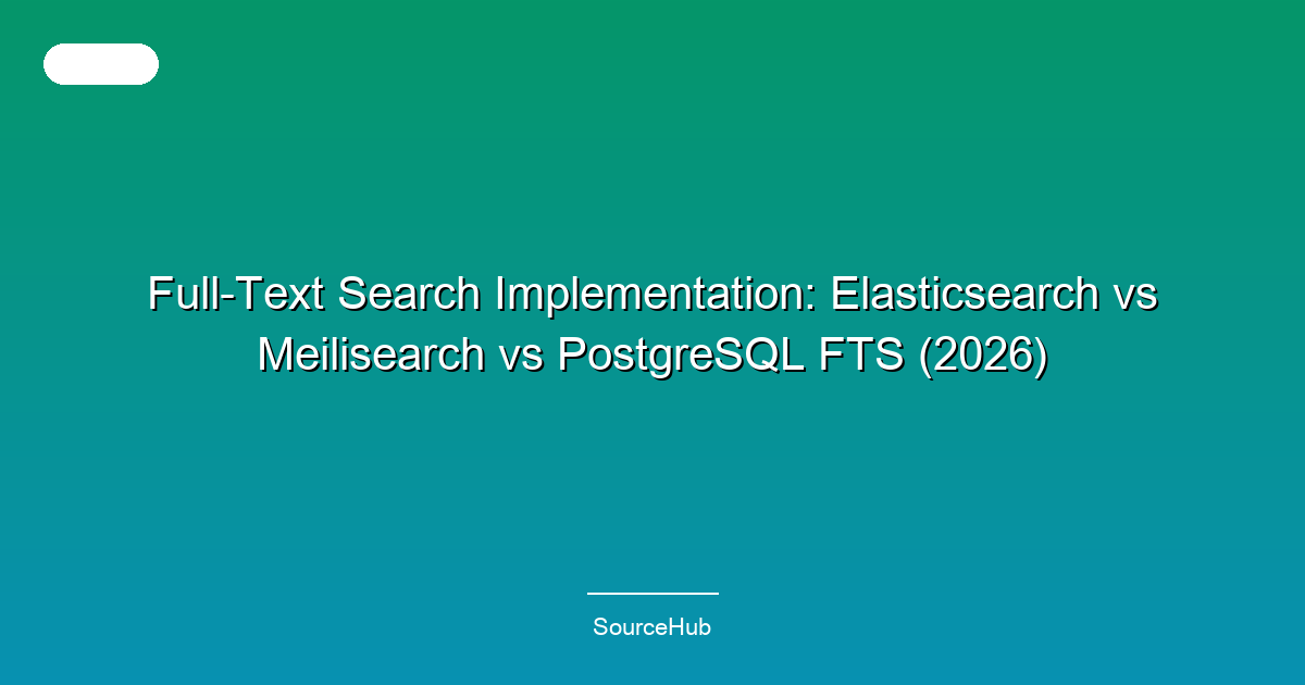 Full-Text Search Implementation: Elasticsearch vs Meilisearch vs PostgreSQL FTS (2026)