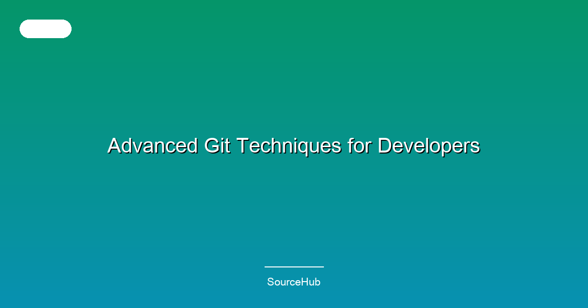 Advanced Git Techniques for Developers