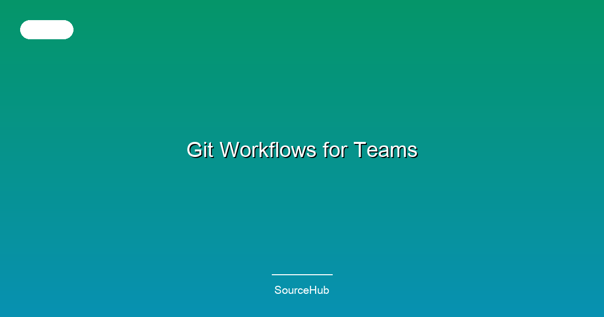 Git Workflows for Teams