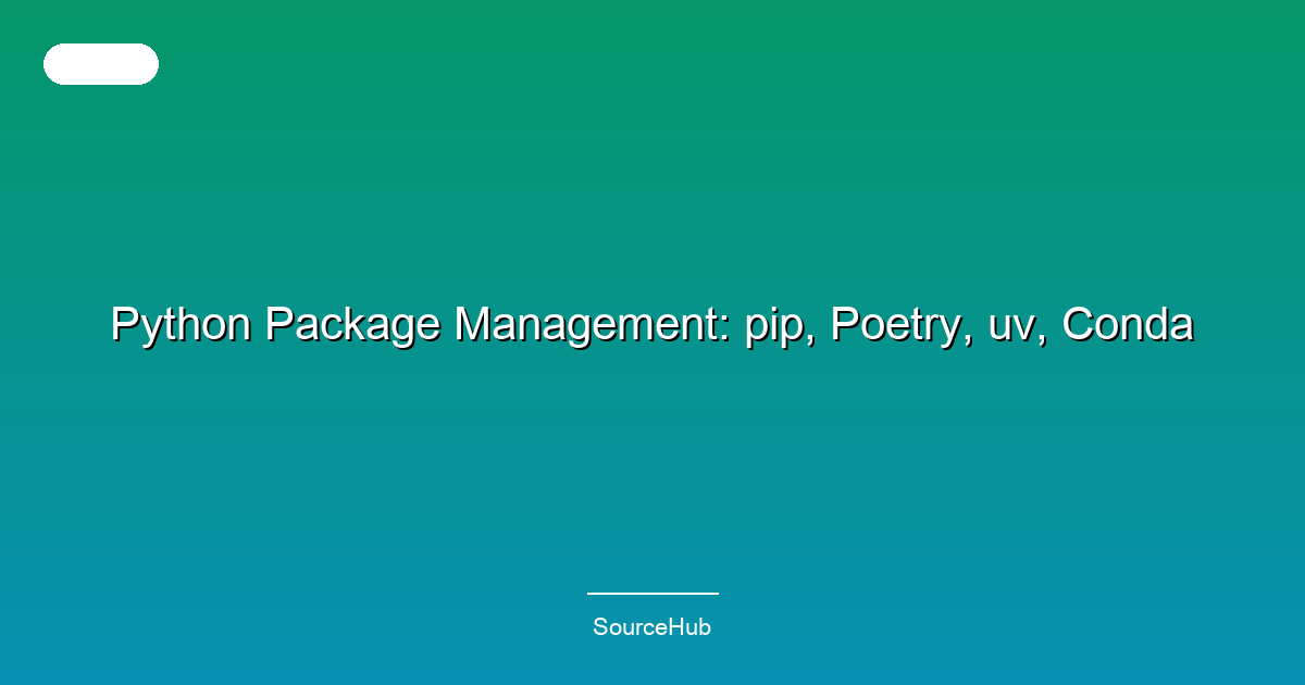 Python Package Management: pip, Poetry, uv, Conda