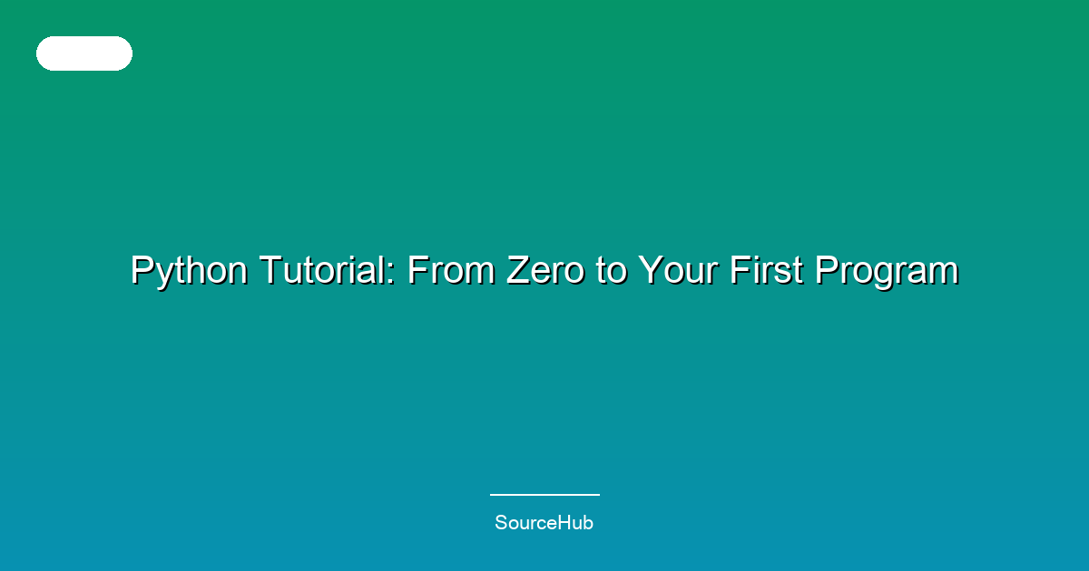 Python Tutorial: From Zero to Your First Program