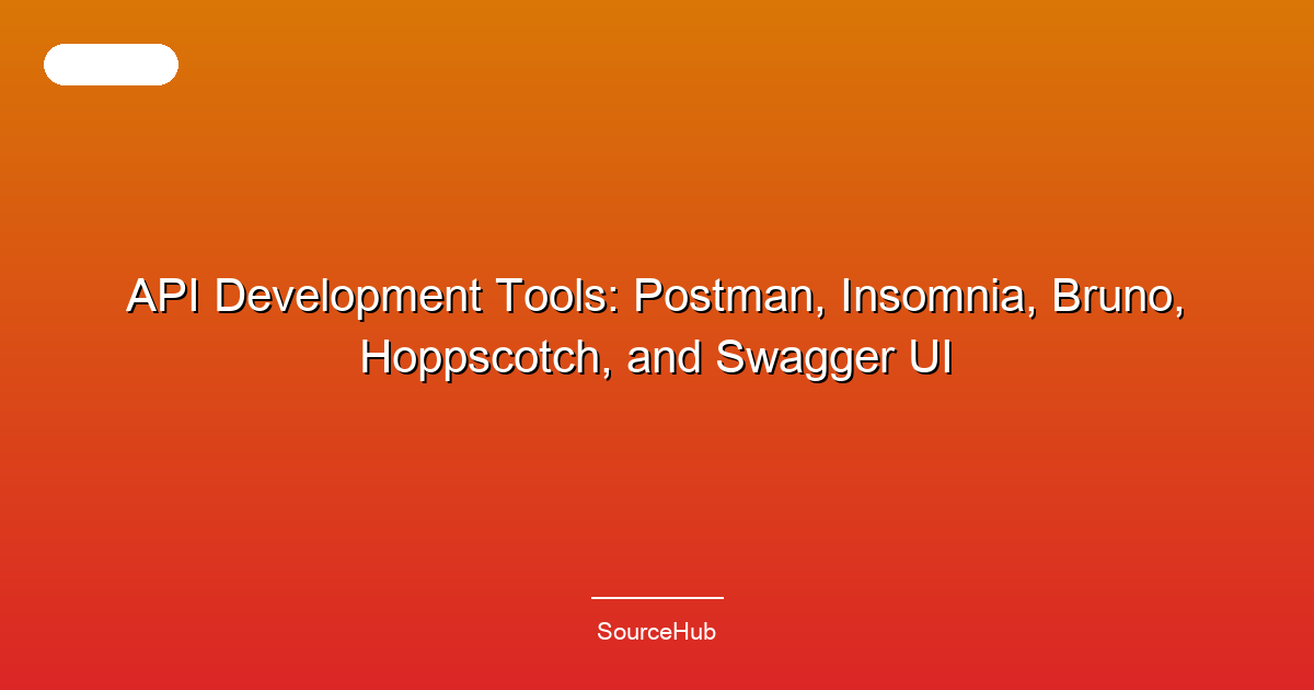 API Development Tools: Postman, Insomnia, Bruno, Hoppscotch, and Swagger UI