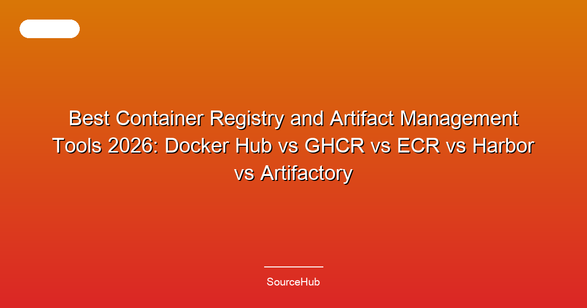 Best Container Registry and Artifact Management Tools 2026: Docker Hub vs GHCR vs ECR vs Harbor vs Artifactory
