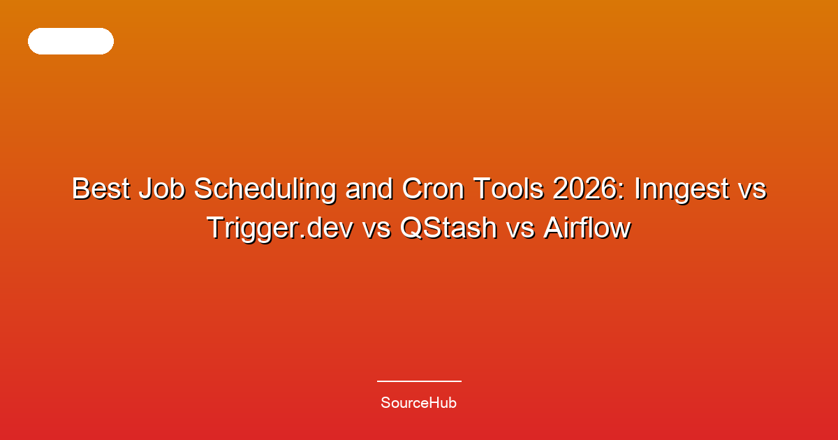 Best Job Scheduling and Cron Tools 2026: Inngest vs Trigger.dev vs QStash vs Airflow
