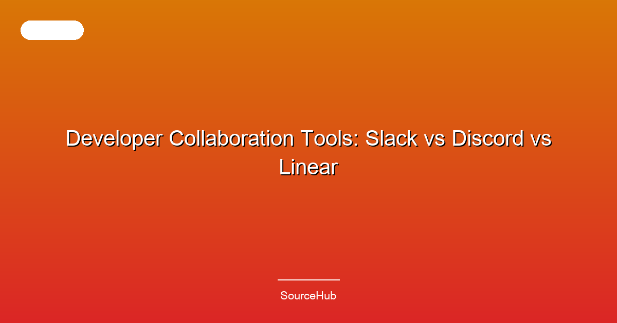 Developer Collaboration Tools: Slack vs Discord vs Linear