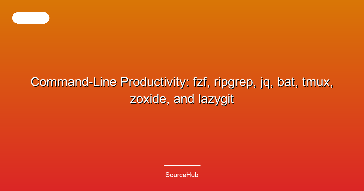 Command-Line Productivity: fzf, ripgrep, jq, bat, tmux, zoxide, and lazygit