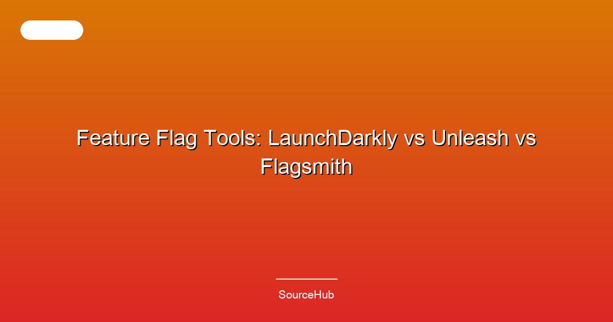 Feature Flag Tools: LaunchDarkly vs Unleash vs Flagsmith