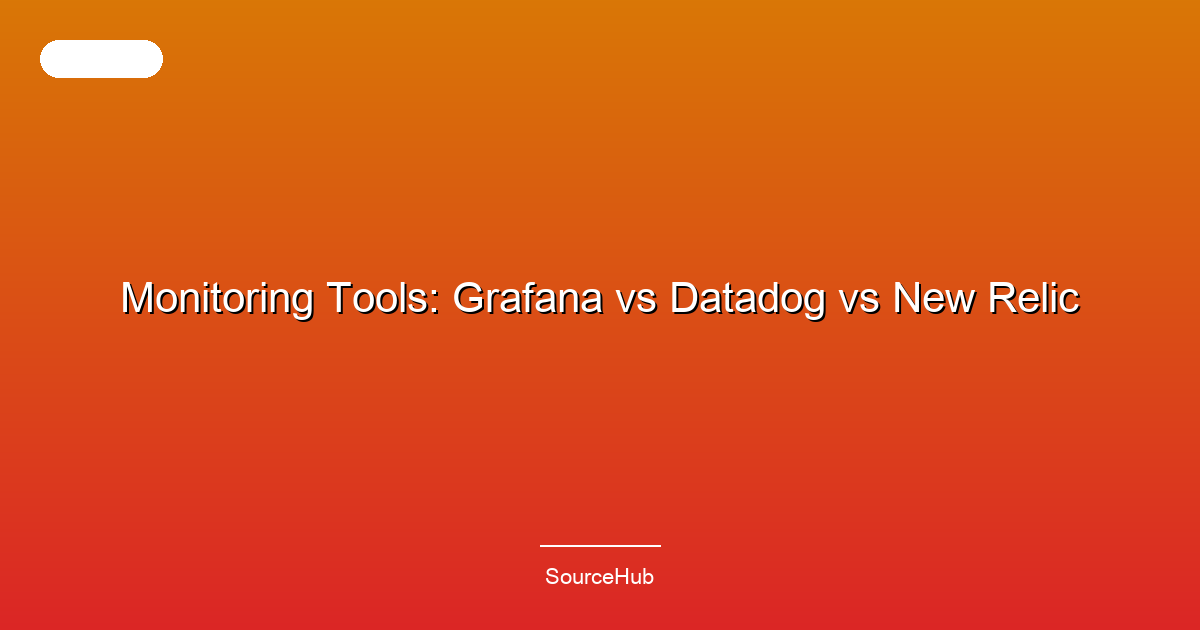 Monitoring Tools: Grafana vs Datadog vs New Relic