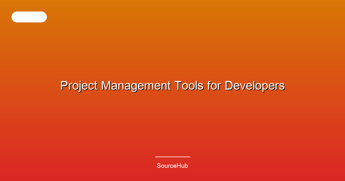 Project Management Tools for Developers